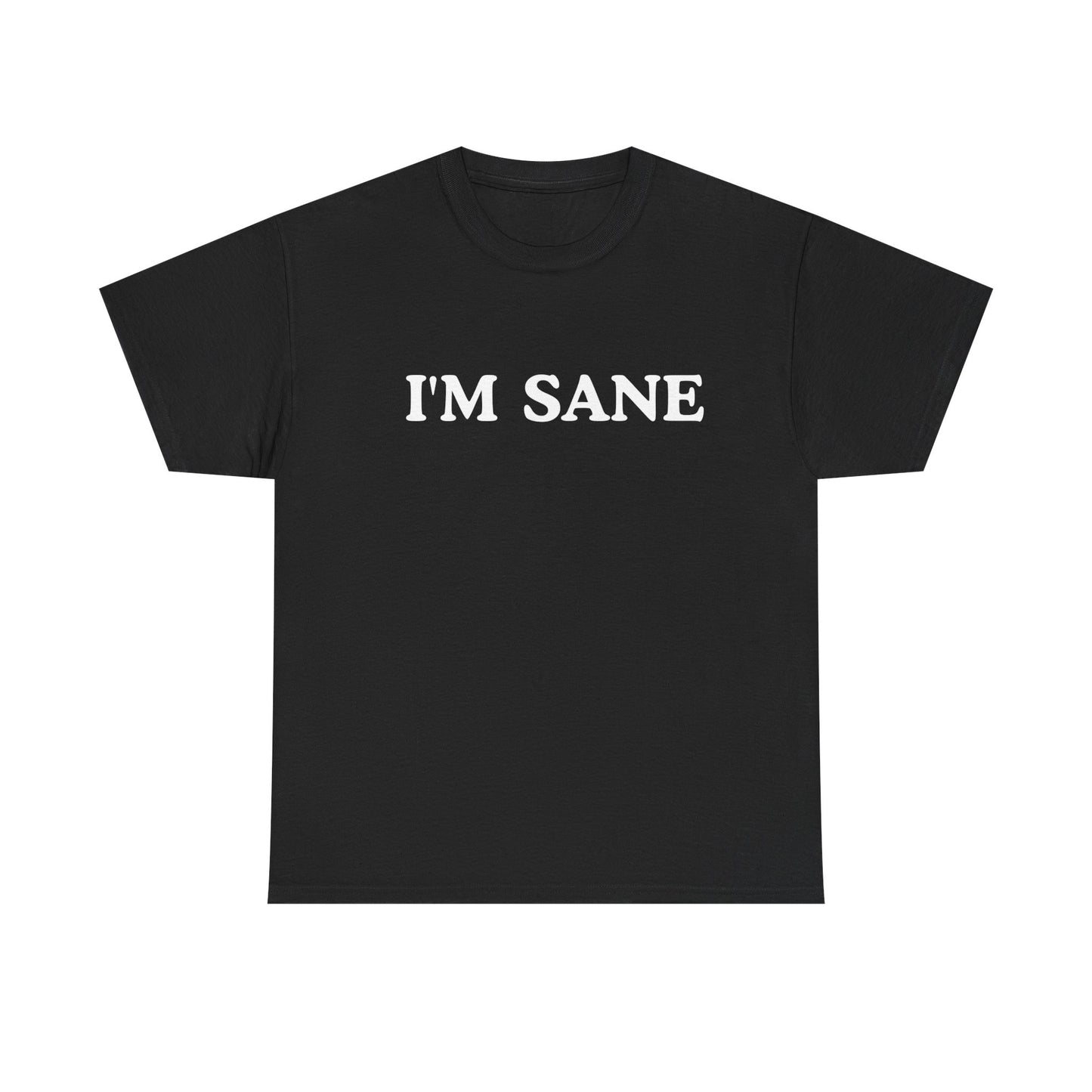 I'm Sane Unisex Tee