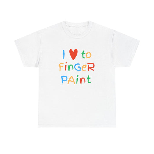 " I love to finger paint" Unisex shirt