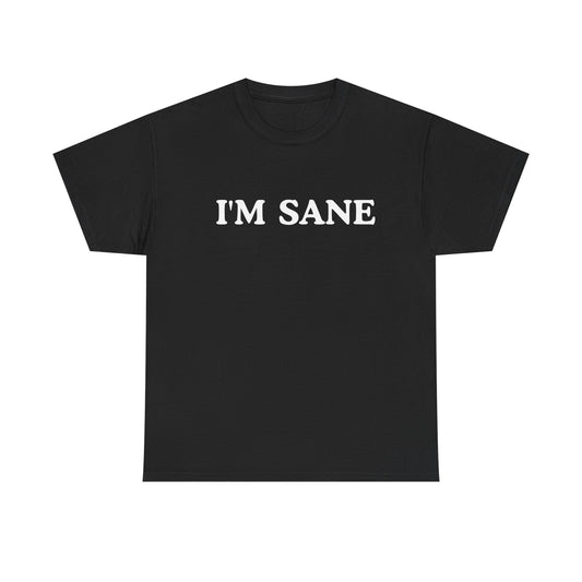 I'm Sane Unisex Tee