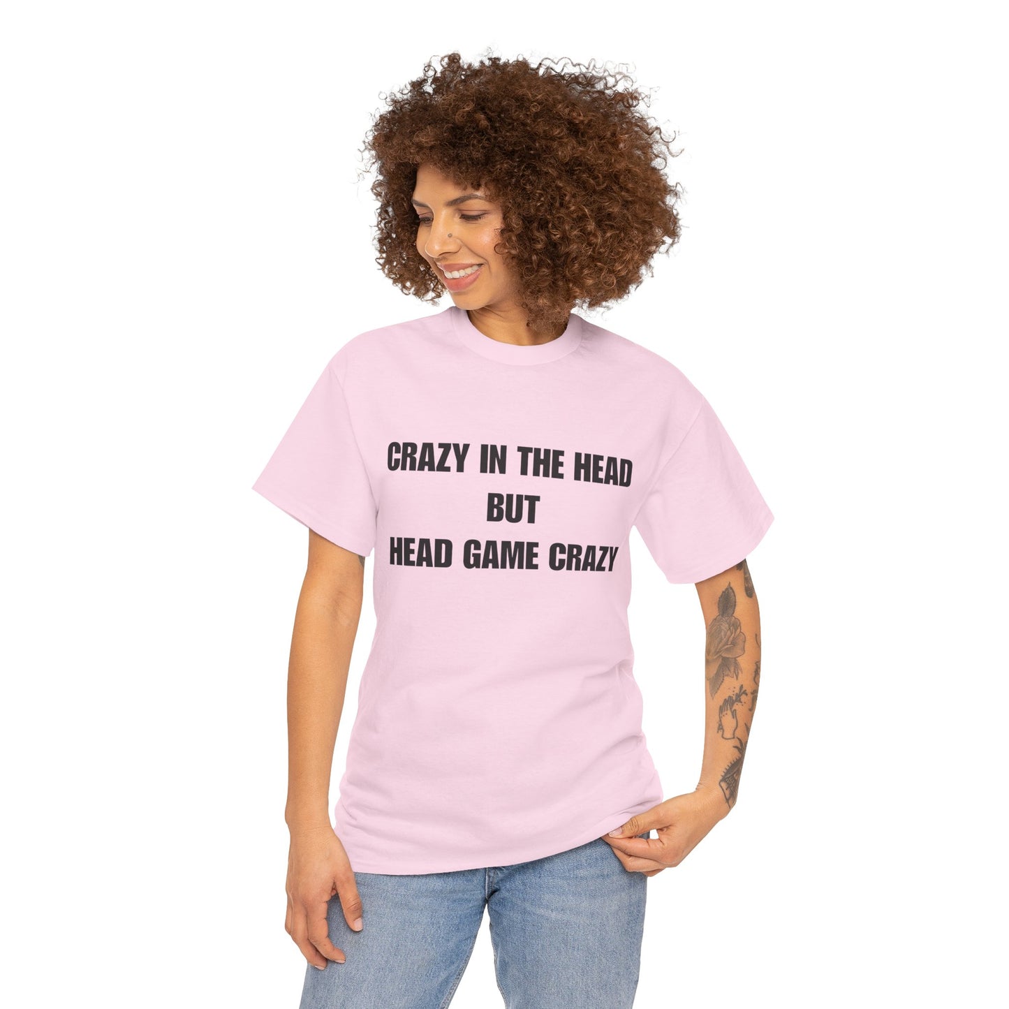 'Crazy in the Head But Head Game Crazy' Statement Tee
